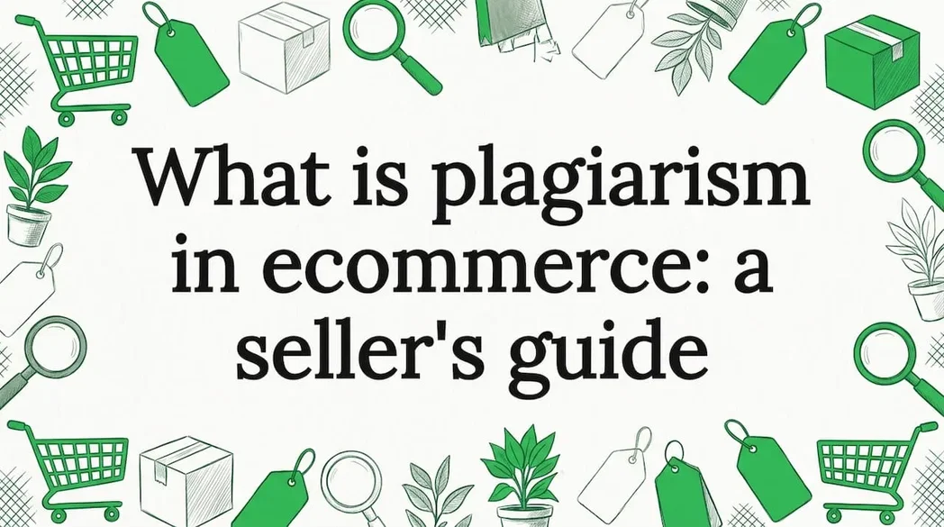 What is plagiarism in ecommerce: a seller's guide